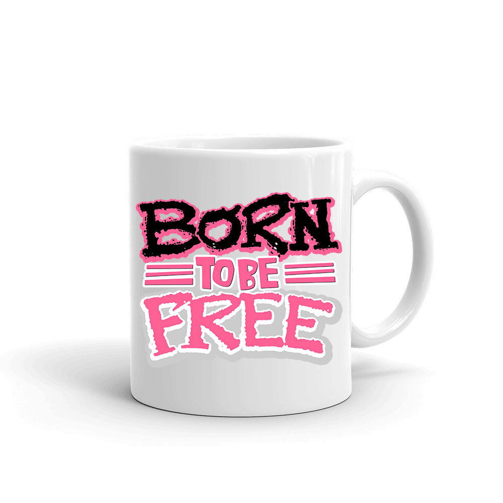 Born To Be Free szabadság szabadnak születttem Bögre