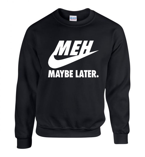 nike humor meh maybe later Fekete Férfi Pulóver