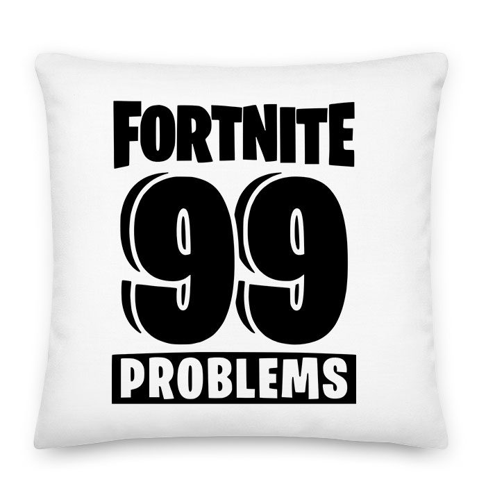 fortnite 99 problems Párnahuzat