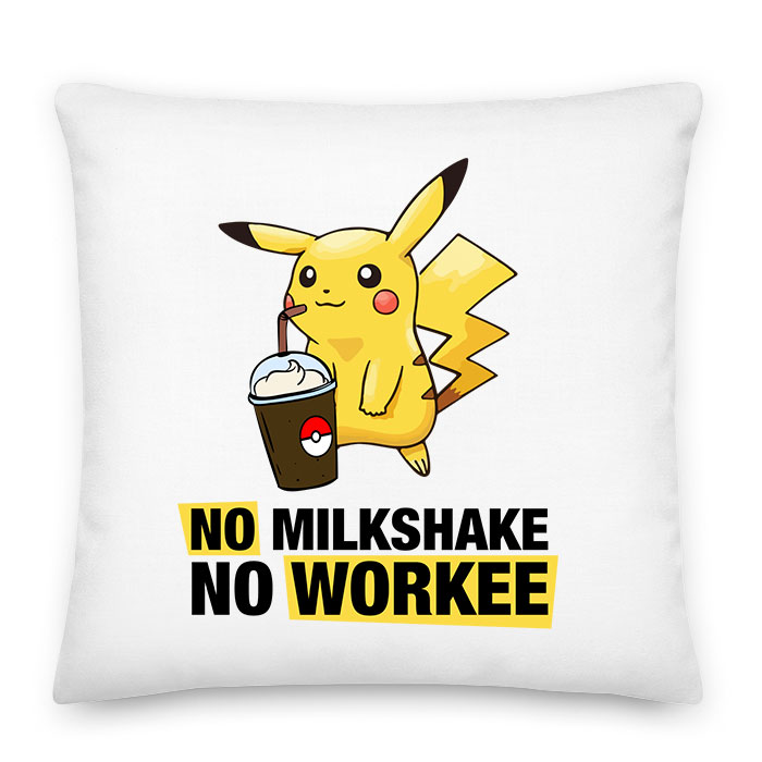 no milkshake no workee Párnahuzat