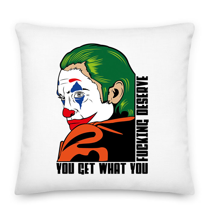 joker you get what you fucking deserve Párnahuzat