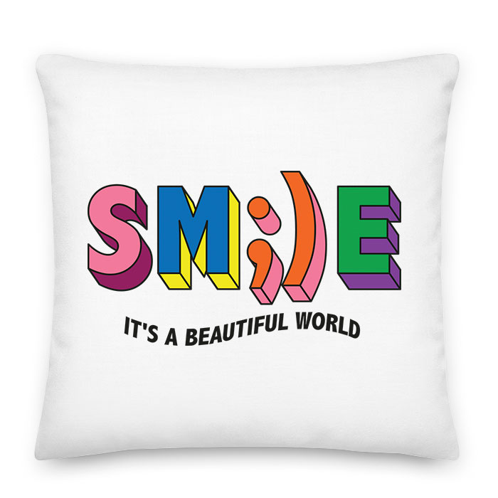 Smile mosolyogj its a beautiful world Párnahuzat