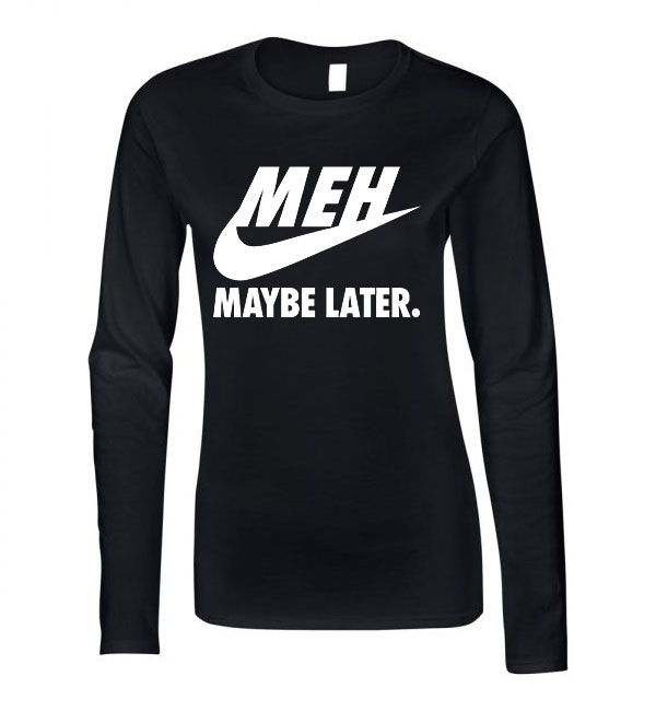 nike humor meh maybe later Fekete Női Hosszú Ujjú Póló