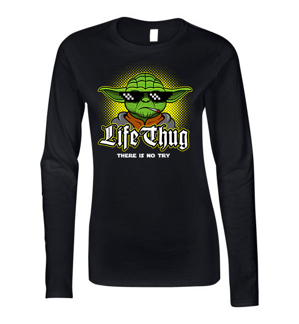 yoda humor thug life try Fekete Női Hosszú Ujjú Póló