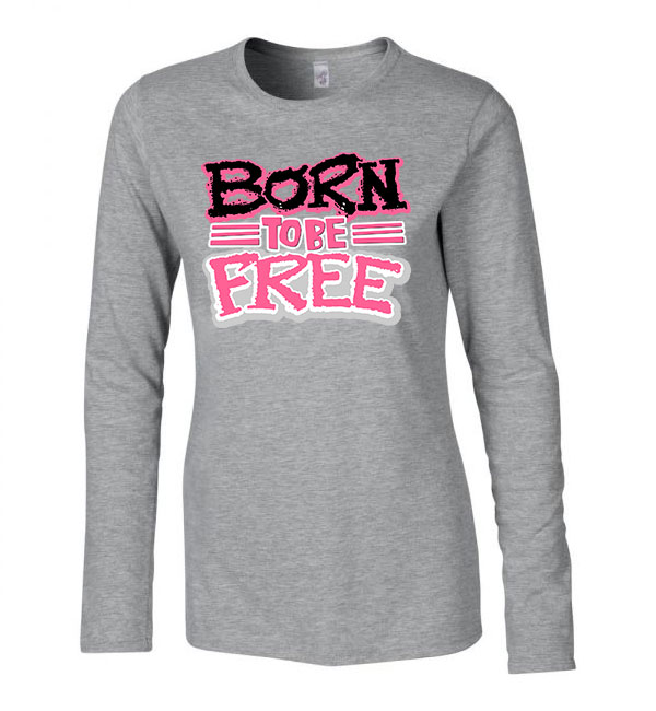 Born To Be Free szabadság szabadnak születttem Sportszürke Női Hosszú Ujjú Póló