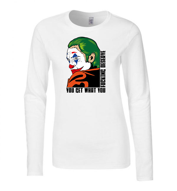 joker you get what you fucking deserve Fehér Női Hosszú Ujjú Póló