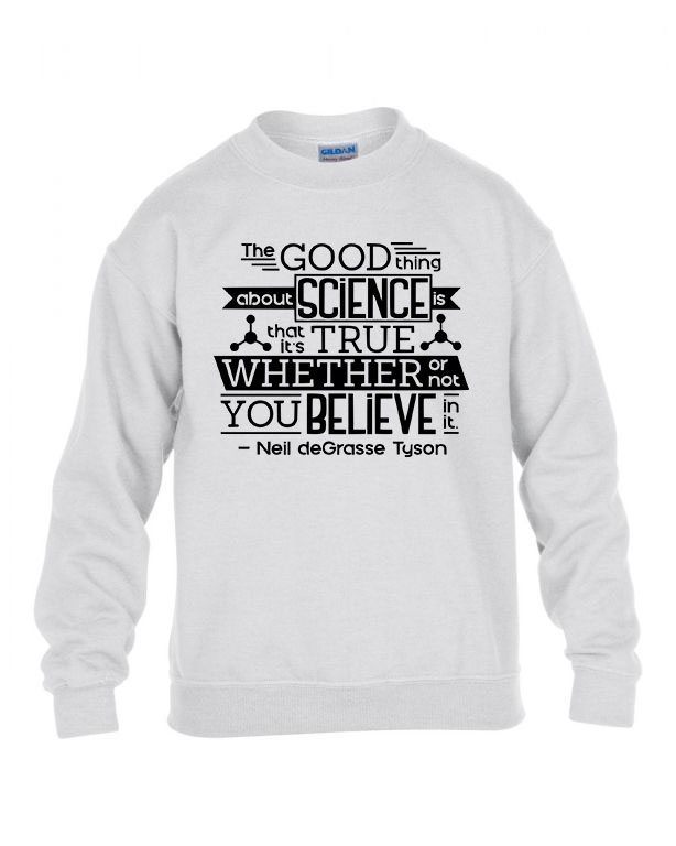 Good Thing About Science Neil deGrasse Tyson Idézet Fehér Gyerek Pulóver
